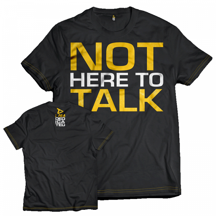 Dedicated T-Shirt ' Not Here to Talk ' [1]