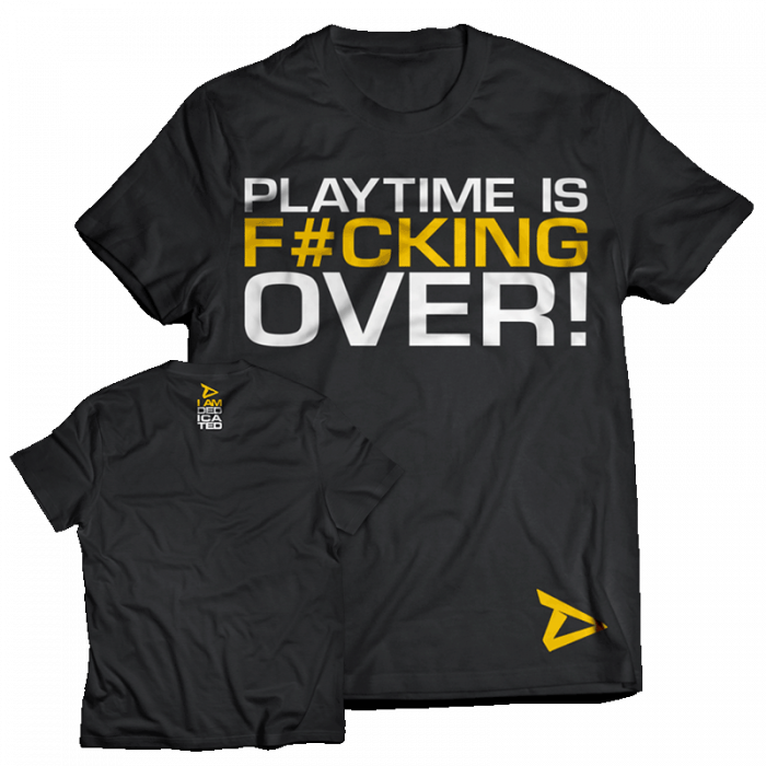 Dedicated T-Shirt ' Playtime is Over ' [1]