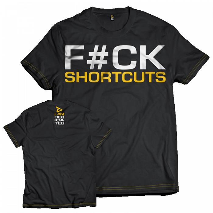 Dedicated T-Shirt F#ck Shortcuts [1]