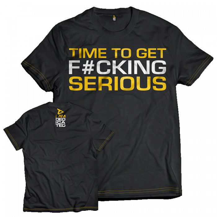 Dedicated T-Shirt ' Time to get Serious ' [1]
